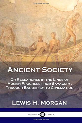 Ancient Society: Or Researches in the Lines of ... 1729771459 Book Cover