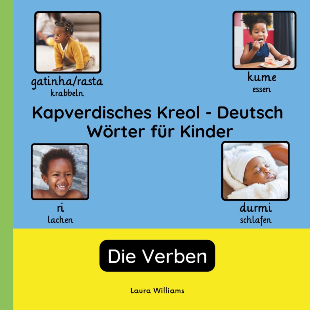 Kapverdisches Kreol - Deutsch Wörter für Kinder - Die Verben: Kapverdisches Kreol Lernen für Kinder und Anfänger - Zweisprachiges Bilderbuch auf ... Kinderbücher (Deutsch-Kapverdisches Kreol))