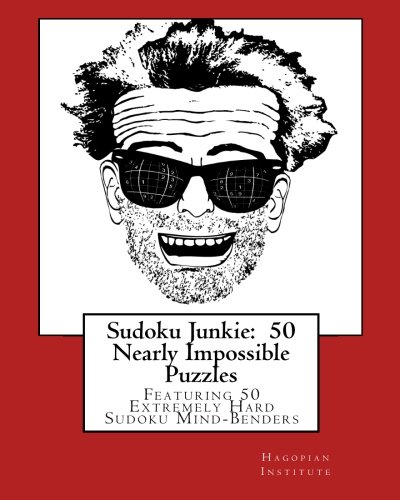 Sudoku Junkie: 50 Nearly Impossible Puzzles: Featuring 50 Extremely Hard Sudoku Mind-Benders