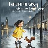 London in Grey — Where Rain Turns to Colour (Little Traveller: The World in My Shoes)