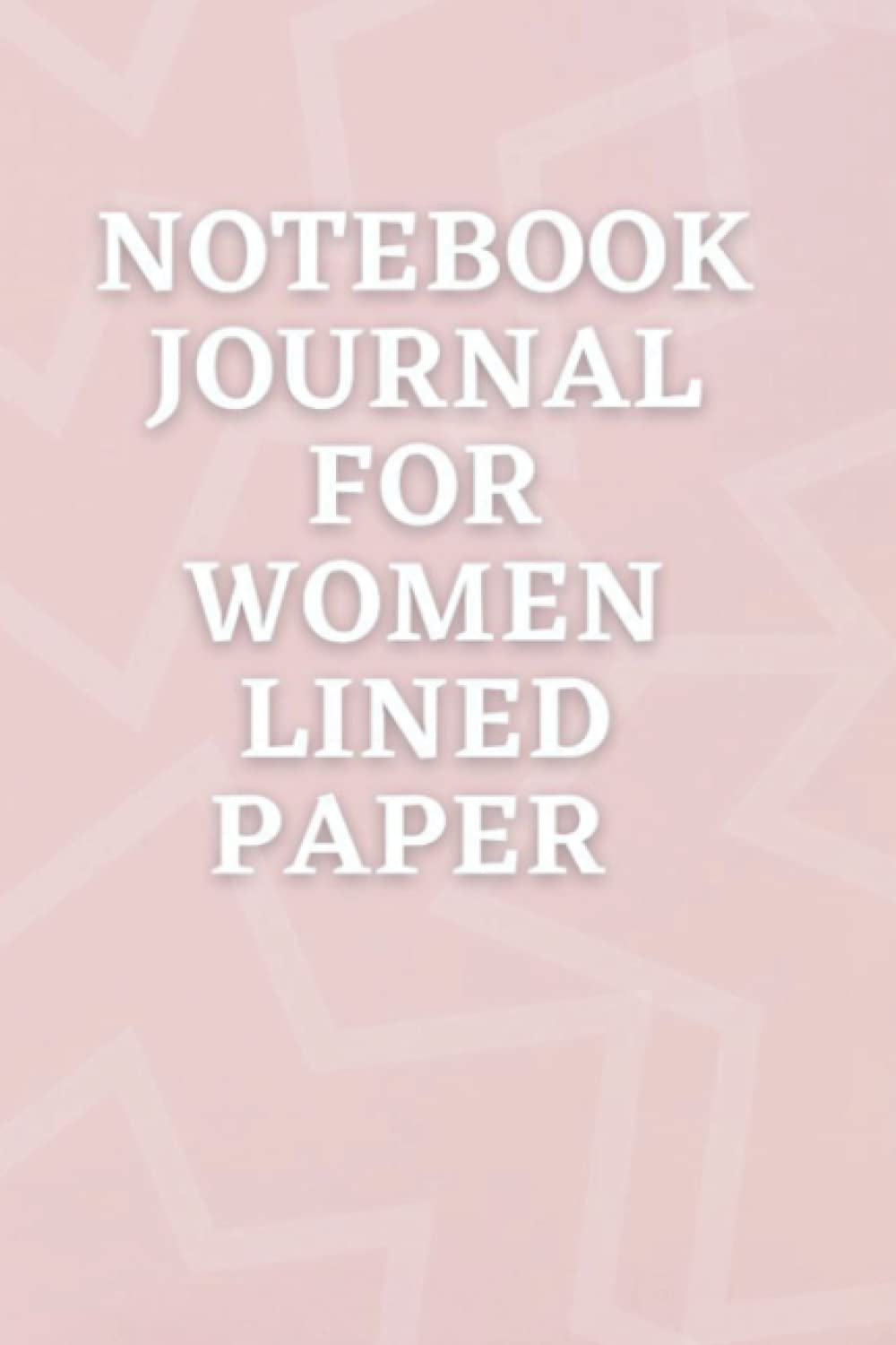 notebook journal for women lined paper: perfect Moments Journal and Notebook for Women of All Ages. Lined Paper for Gift idea / Cover Soft Pink (Matte) / 6X9 inches