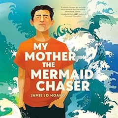 My Mother, the Mermaid Chaser Audiolibro Por Jamie Jo Hoang arte de portada