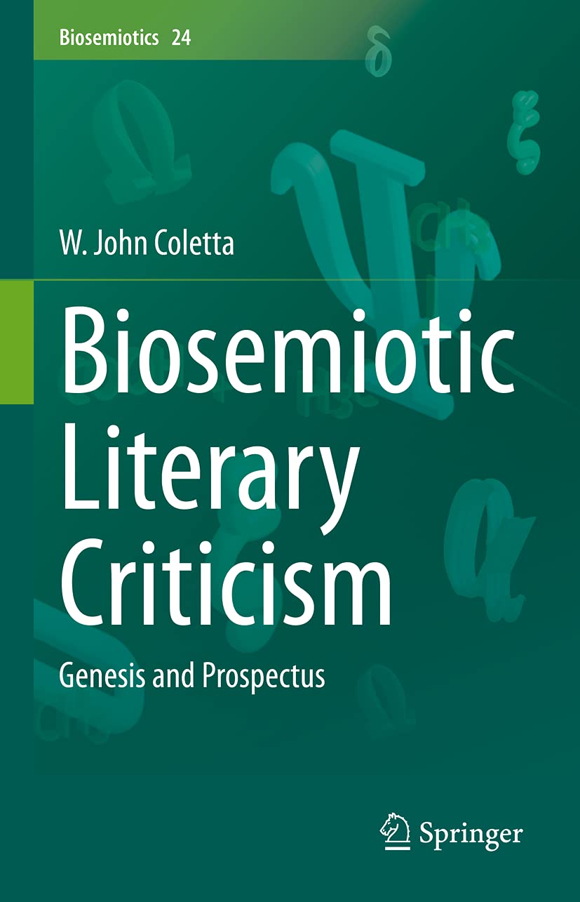 Biosemiotic Literary Criticism: Genesis and Prospectus (Biosemiotics, 24)