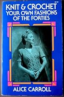 Knit and Crochet Your Own Fashions of the Forties 0486213609 Book Cover
