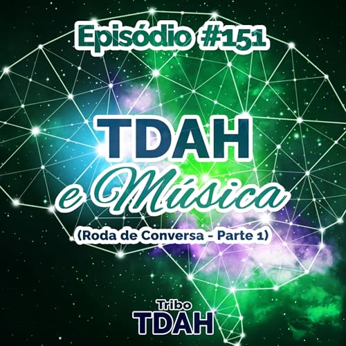 Tribo TDAH #151 - TDAH e música (Roda de Conversa - Parte 1) Podcast Por capa
