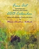 2013 Fine Art Calendar Contemporary Abstracts, Portraits and Flowers: United States Holidays & Phases of the Moon (English Edition)