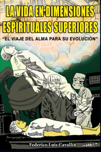 LA VIDA EN DIMENSIONES ESPIRITUALES SUPERIORES: El Viaje Del Alma Para Su Evolución (Spanish Edition)