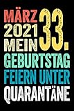  März 2021 Mein 33. Geburtstag Feiern Unter Quarantäne: Notizbuch A5 I Dotted I 120 Seiten I Geschenk Quarantäne Lockdown Geburtstag 2021