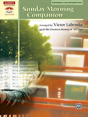 Sunday Morning Companion: 33 of the Greatest Hymns of All Time (Piano) (Sacred Performer Collections)