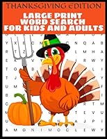 Thanksgiving Edition Large Print Word Search For Kids And Adults: Full Page Large Print Word Search - Large Easy To Read Print - Thanksgiving Themed W B08KHSD7BP Book Cover