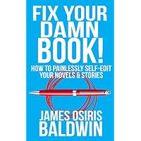 Fix Your Damn Book!: A Self-Editing Guide for Authors