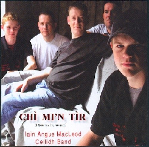 Chi Mi'n Tir [Audio CD] Iain Angus MacLeod Ceilidh Band