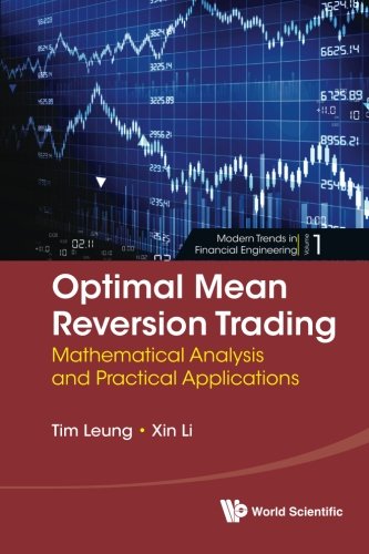 Optimal Mean Reversion Trading: Mathematical Analysis And Practical Applications: 1 (Modern Trends In Financial Engineering)