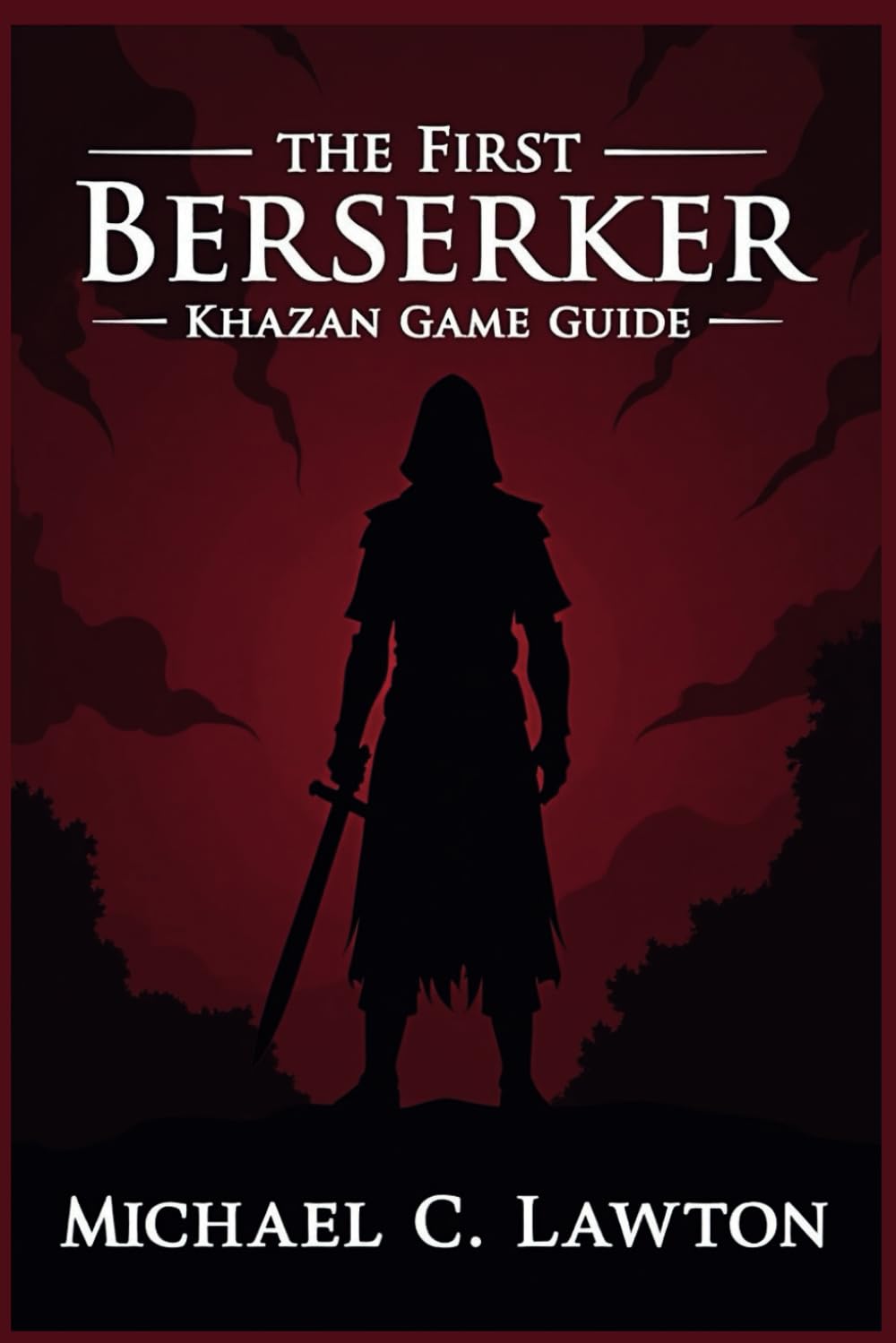 The First Berserker: Khazan Game Guide: The Berserker’s Path: A Complete Guide to Survival and Domination