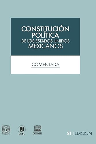 Constitución Política de los Estados Unidos Mexicanos comentada, 21a. edición (Spanish Edition)