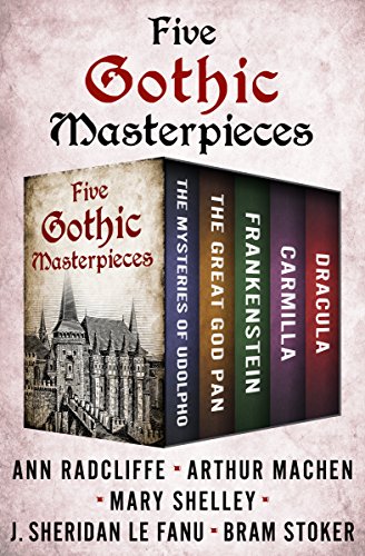 Cover of Five Gothic Masterpieces: The Mysteries of Udolpho, The Great God Pan, Frankenstein, Carmilla, and Dracula