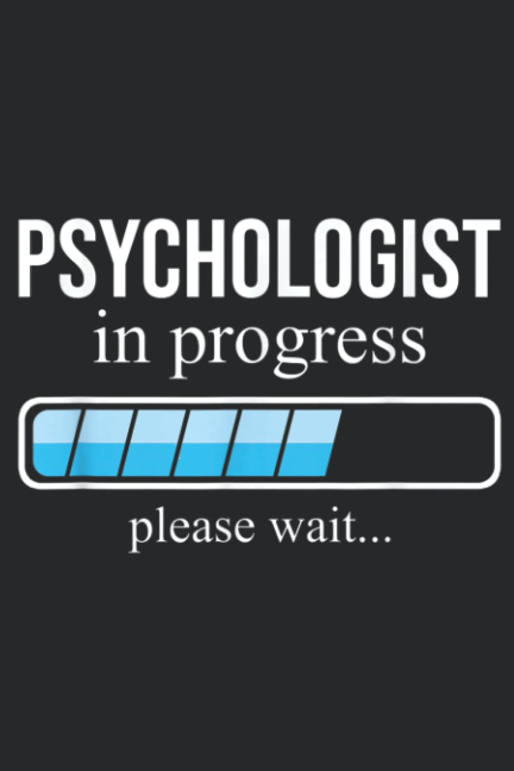 Funny psychologists in progress Saying psychology School Graphic: Daily Planner Notepad To Do Schedule, Medium 6x9 Inches, 110 Pages, Printed Cover