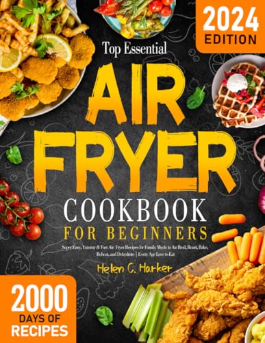 Top Essential Air Fryer Cookbook for Beginners: 2000 Days of Super Easy, Yummy & Fast Air Fryer Recipes for Family Meals to Air Broil, Roast, Bake, Reheat, and Dehydrate | Every Age Love to Eat image 2