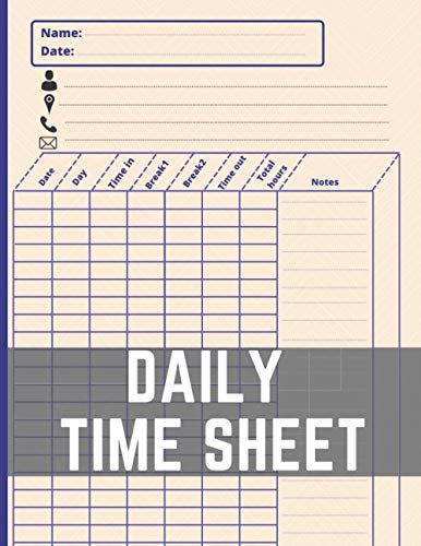 Daily time sheet: journal for recording hours worked by employees/Timekeeping System Logs/Work Time Recorder Notebook/Employee Time Log | In And Out ... Time Tracking Book to Increase Productivity