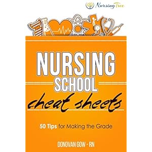 Nursing School Cheat Sheets: 50 Tips for Making the Grade