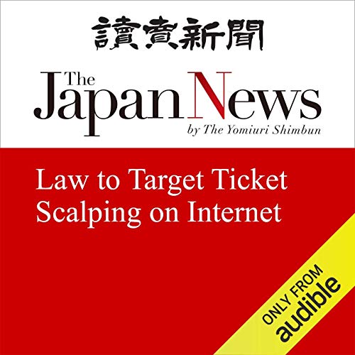Audiobook: Law to Target Ticket Scalping on Internet by The Japan News
