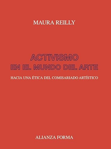 Activismo en el mundo del arte: Hacia una ética del comisariado artístico (Alianza forma (AF))