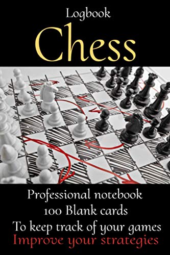Logbook CHESS -chess score sheets-how to play chess-chess book advanced-chess books for beginners-chess strategy and tactics: chess tactics and ... book openings-chess books for dummies