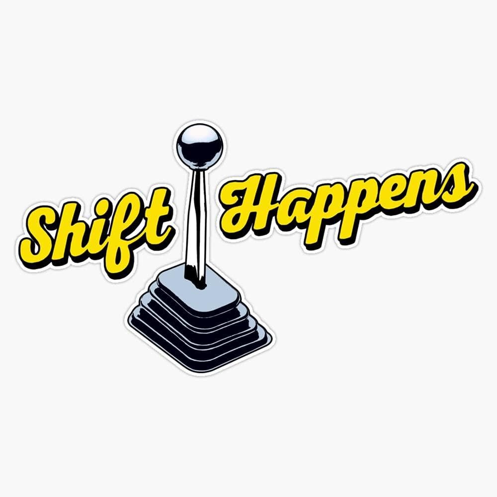 Shift Happens Bumper Sticker Window Vinyl Decal 5"