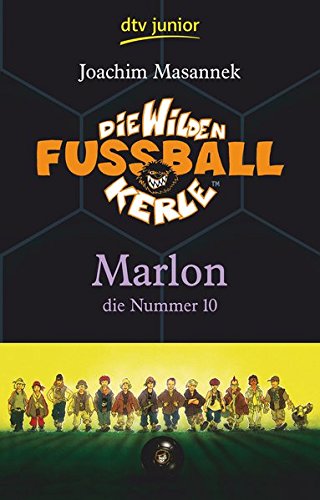 Die Wilden Fußballkerle Band 10: Marlon die Nummer 10 (Die Wilden Fußballkerle-Serie, Band 10)