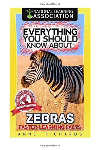 Everything You Should Know About: Zebras Faster Learning Facts