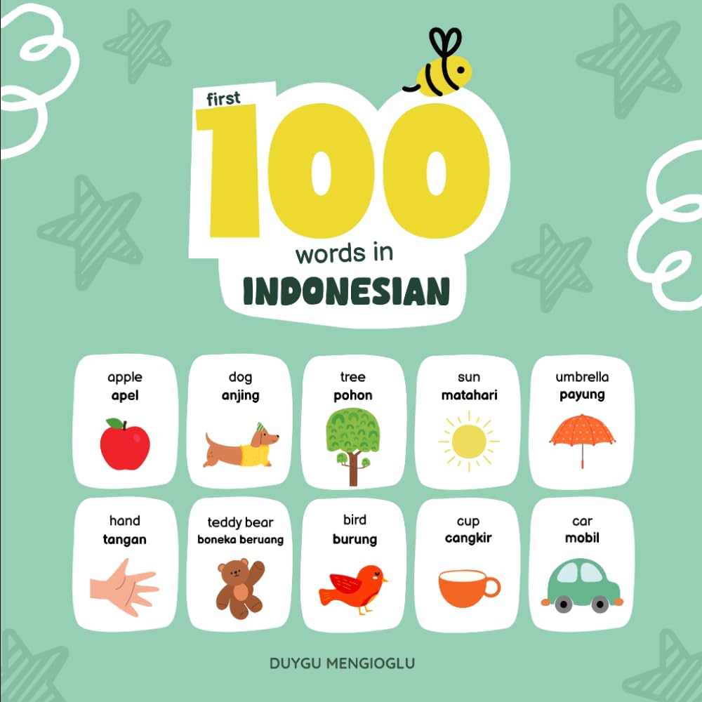 First 100 Words in Indonesian: Indonesian Language Learning for Kids, Bilingual Indonesian Baby Book, Indonesian First Dictionary, Indonesian Flashcards (Learn Indonesian)