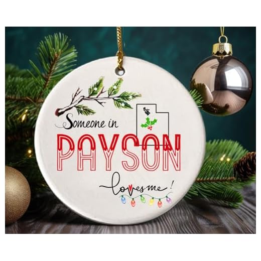 Payson Utah Souvenir Christmas Ornament 2025 Someone in Payson UT Loves Me! Christmas Family Friend Gifts Ideas 3" White