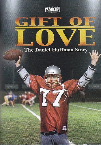 Gift of Love : The Daniel Huffman Story by Feature Films for Family