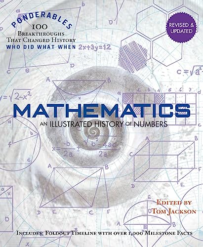 Mathematics: An Illustrated History of Numbers (100 Ponderables) Revised and Updated (Ponderables: 100 Breakthroughs That Changed History)