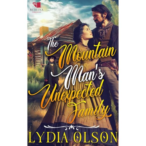 The Mountain Man's Unexpected Family Audiobook By Lydia Olson cover art