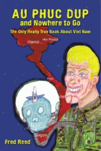 Au Phuc Dup and Nowhere to Go: The Only Really True Book about Viet Nam
