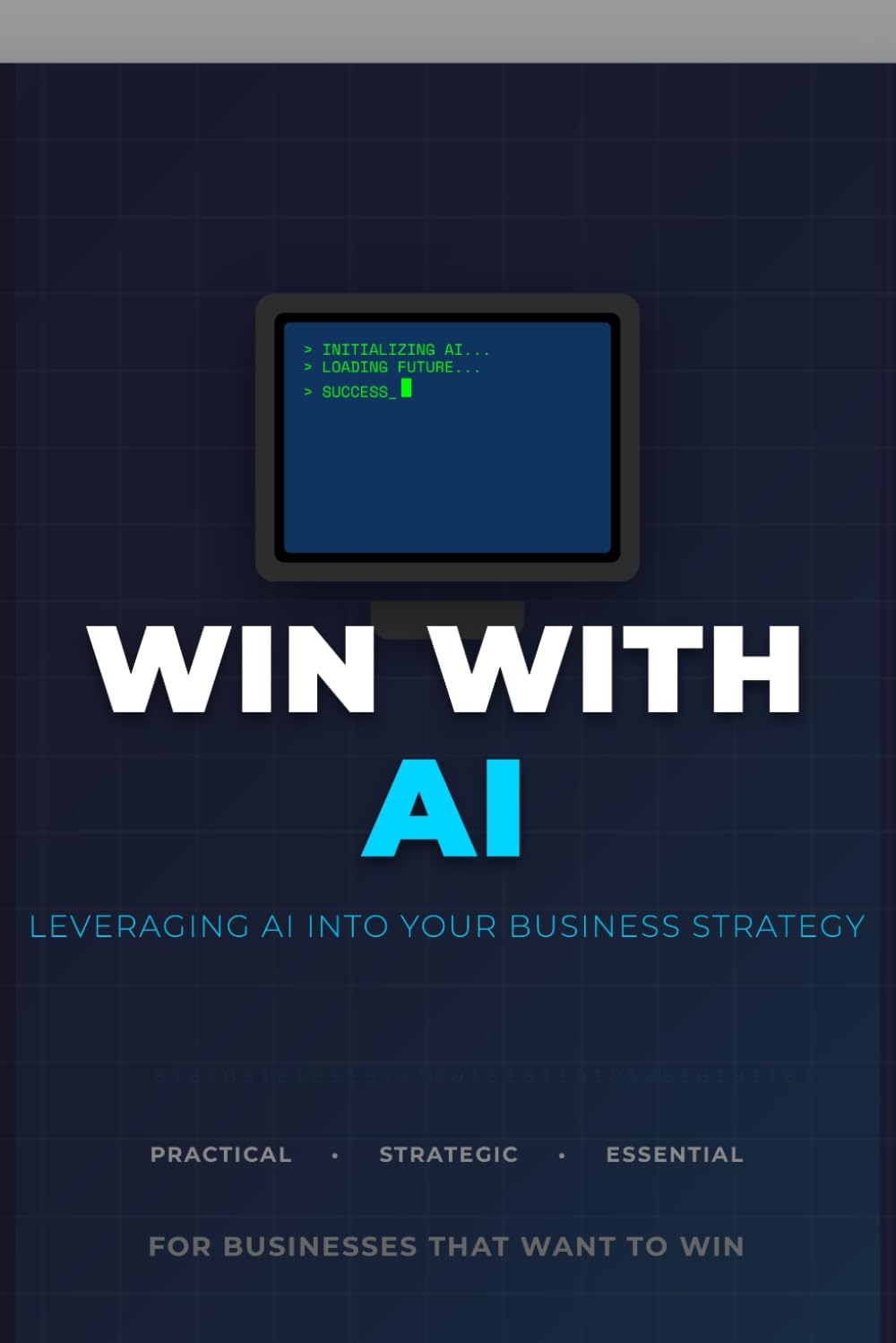 Win with AI: Leveraging AI in Your Business Strategy