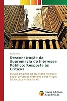 Desconstrucao Da Supremacia Do Interesse Publico: Resposta as Criticas 3841704336 Book Cover