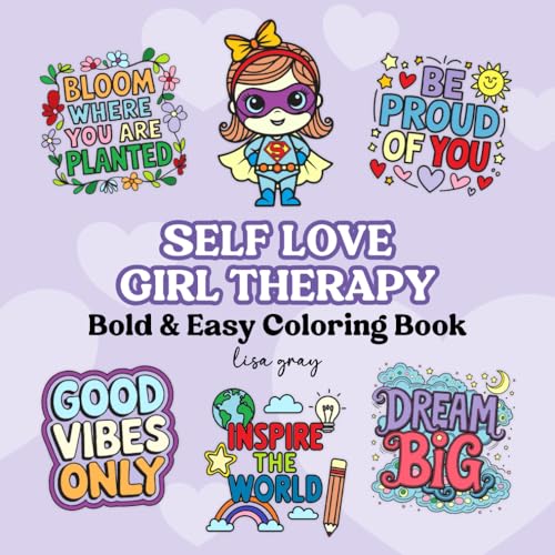 Self-Love Girl Therapy Bold And Easy Coloring Book: 60 Pages Of Bold And Easy Affirmations And Designs For Teens and Adults