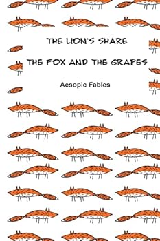 Paperback The Lion's Share & The Fox and the Grapes: Aesopic Fables Book