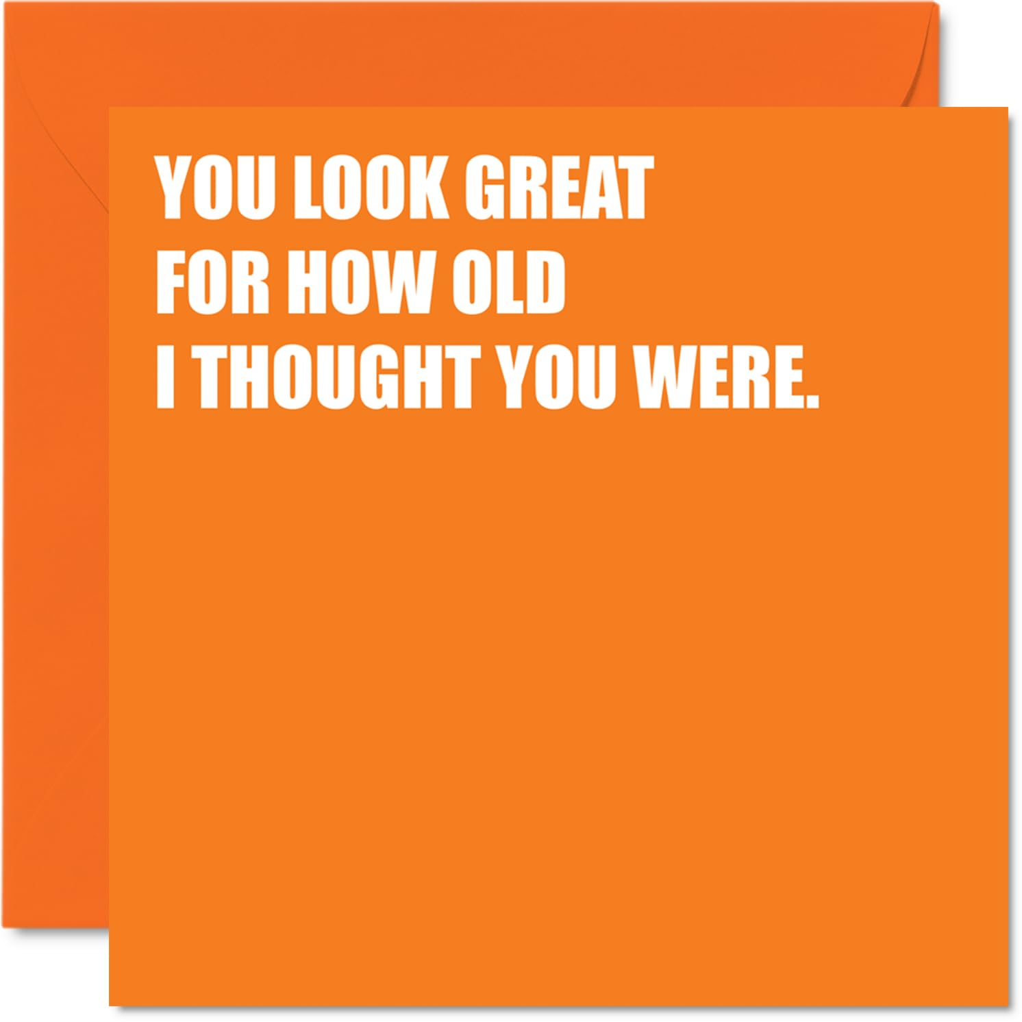 Rude Birthday Cards for Men Women - Looking Great - Funny Happy Birthday Card for Brother Sister Colleague Friend Uncle Auntie Mum Dad, 145mm Banter Joke Humour Greeting Cards