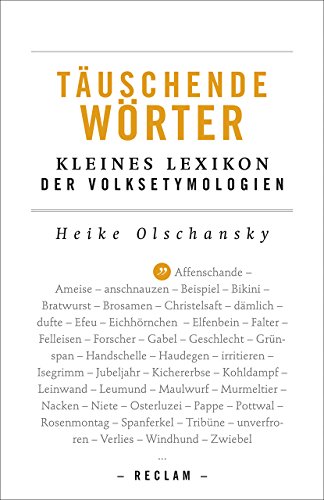 Täuschende Wörter. Kleines Lexikon der Volksetymologien: Olschansky, Heike – falsche Fährten; Worterklärungen (Reclams Universal-Bibliothek)