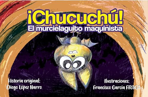 ¡Chucuchu!: El Murcielaguito Maquinista (SOMOS PURO CUENTO nº 1)