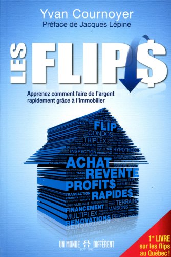 Les flips: Apprenez comment faire de l'argent rapidement grâce à l'immobilier Les flips: Apprenez comment faire de l'argent rapidement grâce à l'immobilier