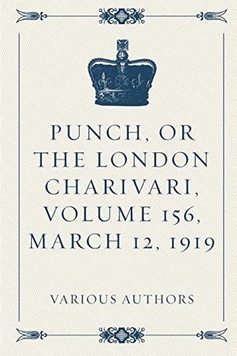 Punch, or the London Charivari, Volume 156, March 12, 1919