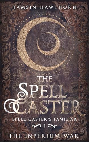 The Spell Caster: A Witchy Paranormal Romance (Spell Caster's Familiar Book 1)