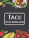  Taco Recipe Journal Book: Journal To Write In Favorite Recipes  I Love You Recipe Cooking Food Books  Tacos Cook Book Gifts  Great Gift For Tacos Foods