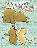 Dog and Cat Coloring Book for Kids: A cute cats and dogs book that kids love: books for kids ages 4-8 B08DSVHQ1M Book Cover