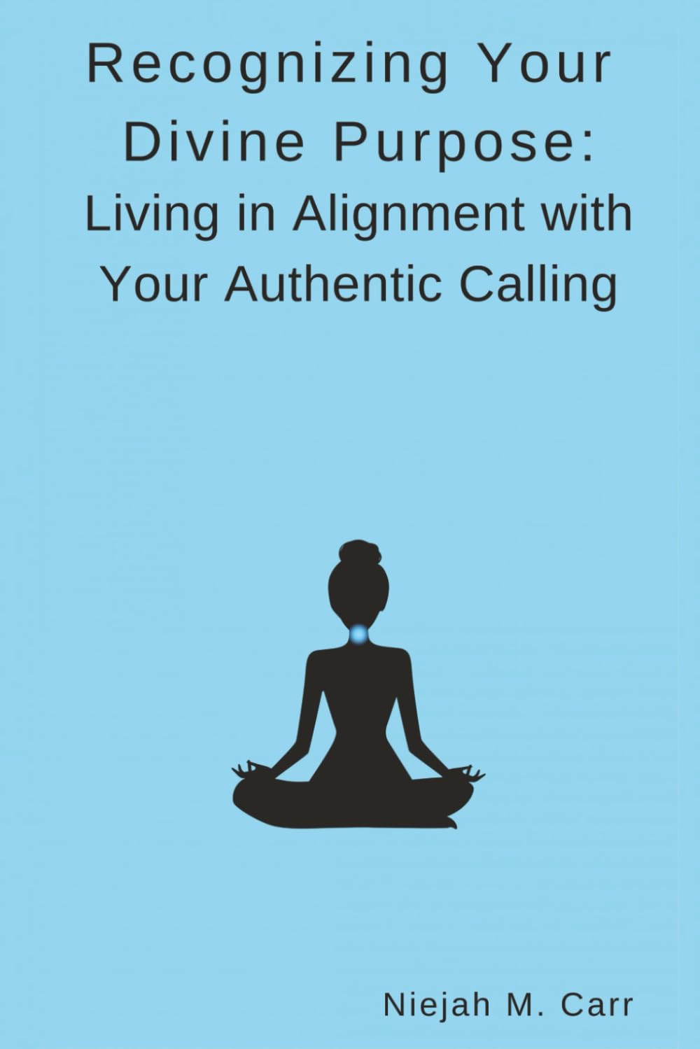 Recognizing Your Divine Purpose: Living in Alignment with Your Authentic Calling (The Sacred Unfolding)
