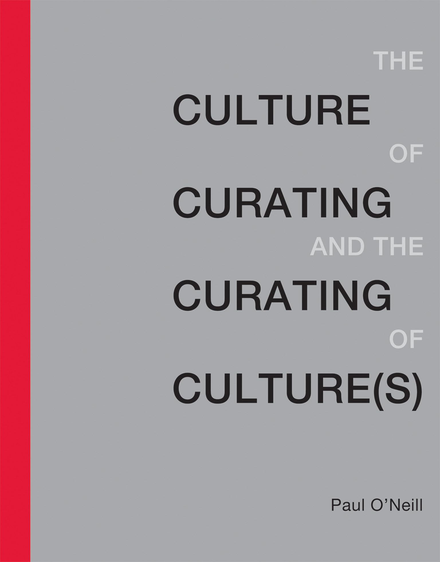 The Culture of Curating and the Curating of Culture (The MIT Press)